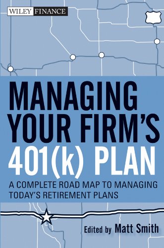 Stock image for Managing Your Firm's 401(k) Plan: A Complete Roadmap to Managing Today's Retirement Plans for sale by ThriftBooks-Dallas