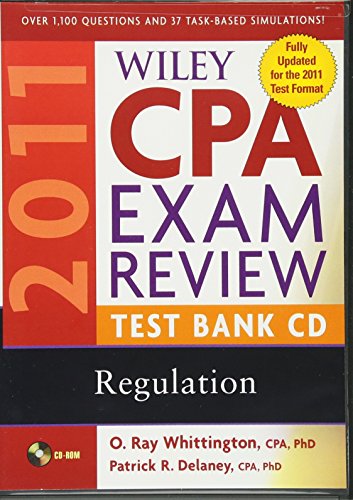 Wiley CPA Exam Review 2011 Test Bank CD , Regulation (9780470554326) by Delaney, Patrick R.; Whittington, O. Ray