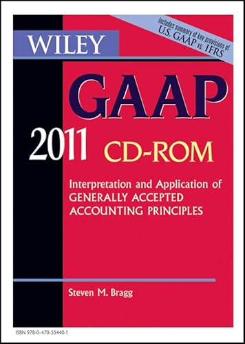 Wiley GAAP: Interpretation and Application of Generally Accepted Accounting Principles 2011 (Wiley Gaap (CD-Rom)) - Barry J. Epstein; Ralph Nach; Steven M. Bragg
