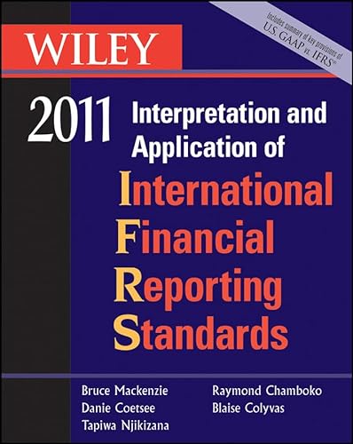 Wiley Interpretation and Application of International Financial Reporting Standards 2011 (Wiley IFRS) (9780470554425) by Bruce Mackenzie; Danie Coetsee; Tapiwa Njikizana; Raymond Chamboko; Blaise Colyvas