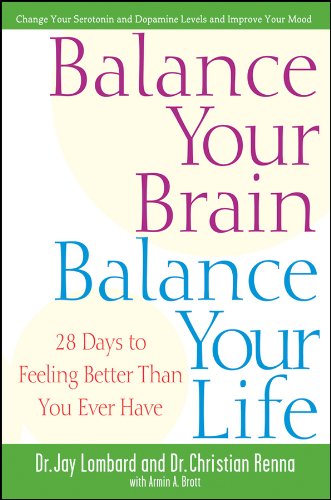 Balance Your Brain, Balance Your Life: 28 Days to Feeling Better Than You Ever Have CUSTOM (9780470554982) by Lombard, Dr. Jay; Renna, Dr. Christian; Brott, Armin A.