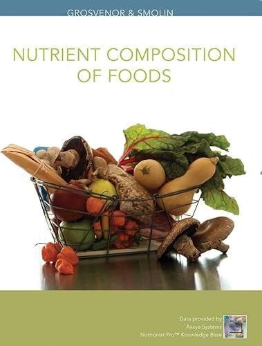 Nutrition, Nutrient Composition of Foods Booklet: Science and Applications (9780470555019) by Smolin, Lori A.; Grosvenor, Mary B.