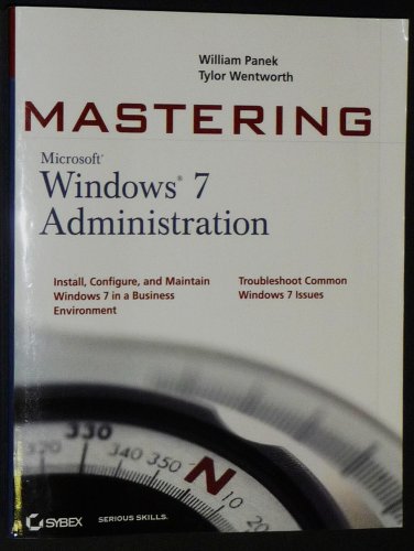 Mastering Microsoft Windows 7 Administration (9780470559840) by Panek, William; Wentworth, Tylor