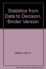 9780470559994: Statistics from Data to Decision, Binder Version