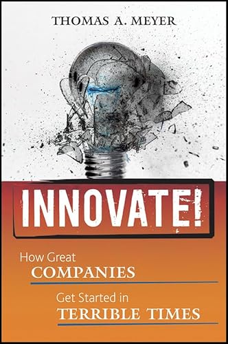 Imagen de archivo de Innovate! : How Great Companies Get Started in Terrible Times a la venta por Better World Books