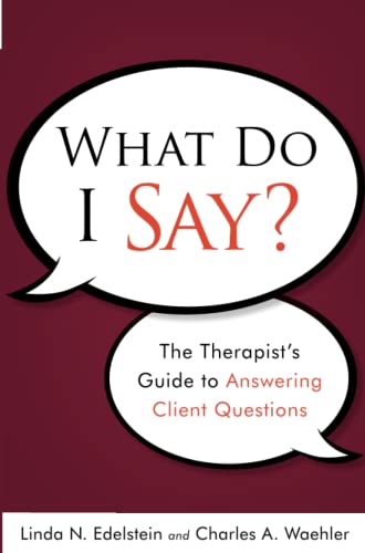 Stock image for What Do I Say?: The Therapists Guide to Answering Client Questions for sale by New Legacy Books