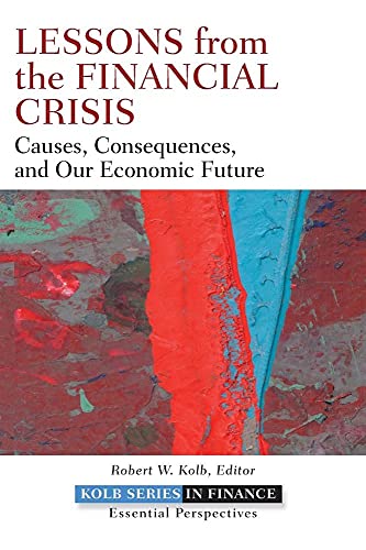 Beispielbild fr Lessons from the Financial Crisis : Causes, Consequences, and Our Economic Future zum Verkauf von Better World Books: West