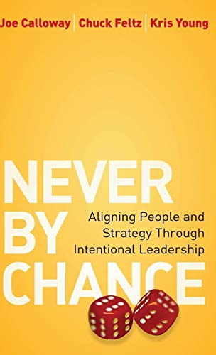 Stock image for Never by Chance: Aligning People and Strategy Through Intentional Leadership for sale by Zoom Books Company