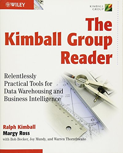 Stock image for The Kimball Group Reader: Relentlessly Practical Tools for Data Warehousing and Business Intelligence for sale by Your Online Bookstore