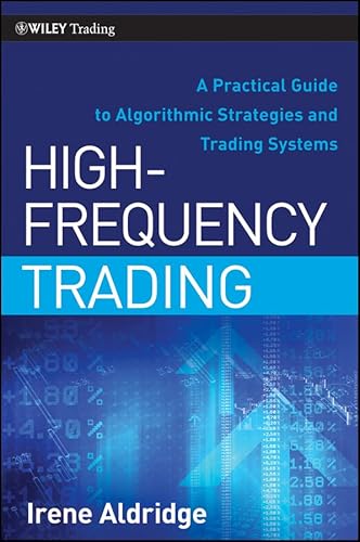 Stock image for High-Frequency Trading: A Practical Guide to Algorithmic Strategies and Trading Systems for sale by Front Cover Books