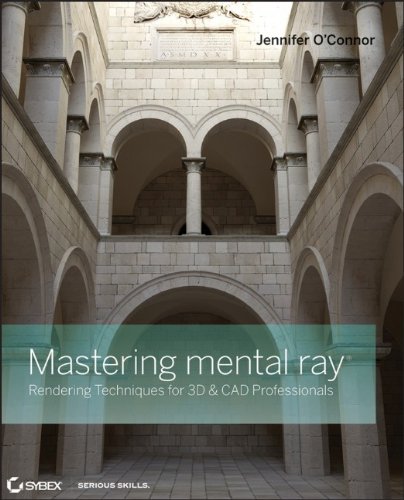 9780470563854: Mastering Mental Ray: Rendering Techniques for 3D and CAD Professionals