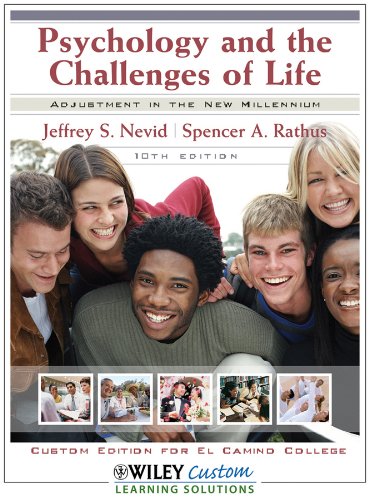 Psychology and the Challenges of Life: Adjustment in the New Millennium 10th Edition for El Camino College (9780470565001) by Jeffrey S. Nevid