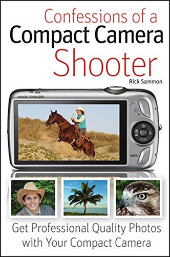 Imagen de archivo de Confessions of a Compact Camera Shooter: Get Professional Quality Photos with Your Compact Camera a la venta por Wonder Book