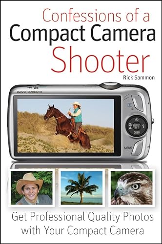 Stock image for Confessions of a Compact Camera Shooter: Get Professional Quality Photos with Your Compact Camera for sale by Wonder Book