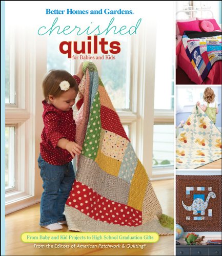 Beispielbild fr Cherished Quilts for Babies and Kids: From Baby and Kid Projects to High School Graduation Gifts (Better Homes & Gardens Crafts) zum Verkauf von AwesomeBooks