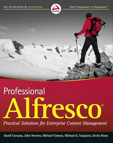 Professional Alfresco: Practical Solutions for Enterprise Content Management (9780470571040) by Caruana, David; Newton, John; Farman, Michael; Uzquiano, Michael; Roast, Kevin