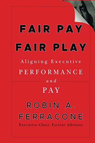 9780470571057: Fair Pay, Fair Play: Aligning Executive Performance and Pay