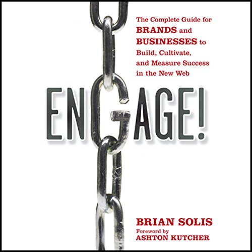 Stock image for Engage!: The Complete Guide for Brands and Businesses to Build, Cultivate, and Measure Success in the New Web for sale by Ammareal