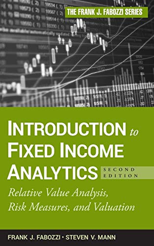 Introduction to Fixed Income Analytics: Relative Value Analysis, Risk Measures and Valuation (9780470572139) by Fabozzi, Frank J.; Mann, Steven V.