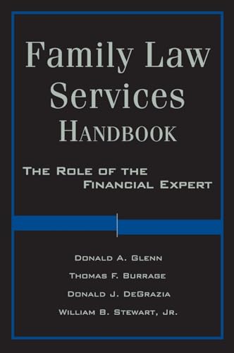 Family Law Services Handbook: The Role of the Financial Expert (9780470572535) by Glenn, Donald A.; Burrage, Thomas F.; DeGrazia, Donald; Stewart, William