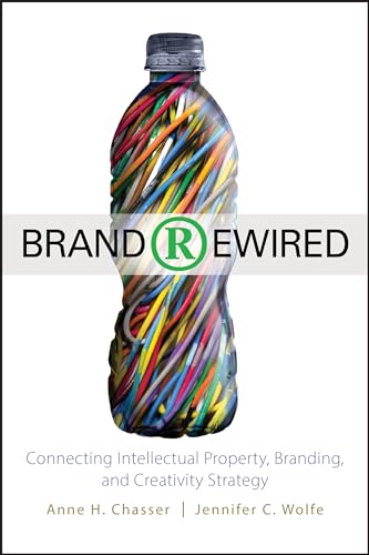 Beispielbild fr Brand Rewired: Connecting Branding, Creativity, and Intellectual Property Strategy zum Verkauf von BookHolders