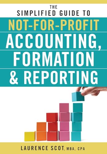 Imagen de archivo de The Simplified Guide to Not-for-Profit Accounting, Formation, and Reporting a la venta por Goodwill Books