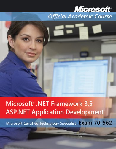 Exam 70-562: Microsoft .NET Framework 3.5, ASP.NET Application Development (Microsoft Official Academic Course) (9780470578100) by Microsoft Official Academic Course