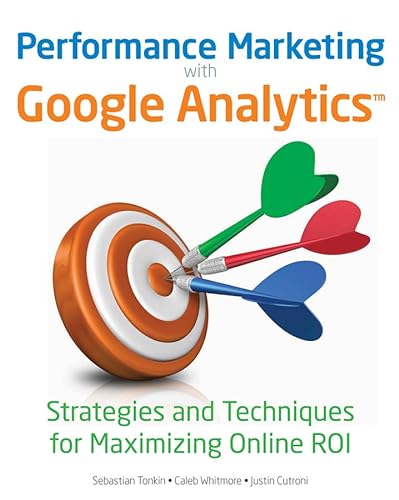 9780470578315: Performance Marketing with Google Analytics: Strategies and Techniques for Maximizing Online ROI