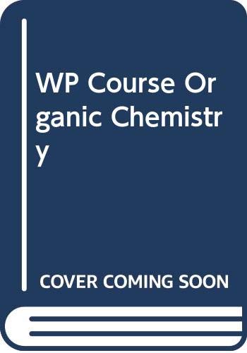 WP Course Organic Chemistry (9780470578599) by Solomons, T. W. Graham; Fryhle, Craig B.