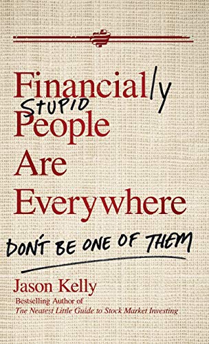 Stock image for Financially Stupid People Are Everywhere : Don't Be One of Them for sale by Better World Books