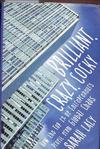 Beispielbild fr Brilliant, Crazy, Cocky : How the Top 1% of Entrepreneurs Profit from Global Chaos zum Verkauf von Better World Books