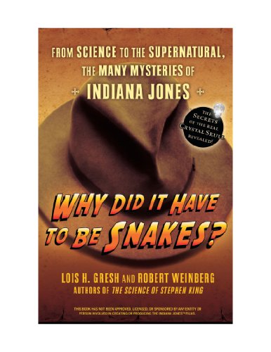 Why Did It Have to Be Snakes: From Science to the Supernatural, the Many Mysteries of Indiana Jones (9780470580301) by Gresh, Lois H.; Weinberg, Robert