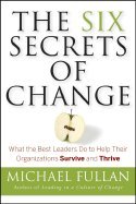 9780470580370: The Six Secrets of Change: What the Best Leaders Do to Help Their Organizations Survive and Thrive