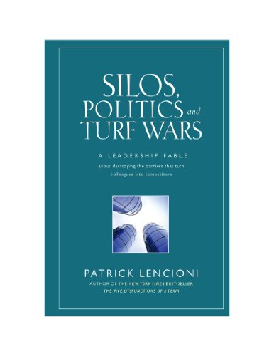 9780470580448: Silos, Politics and Turf Wars: A Leadership Fable about Destroying the Barriers That Turn Colleagues Into Competitors (J-b Lencioni Series)