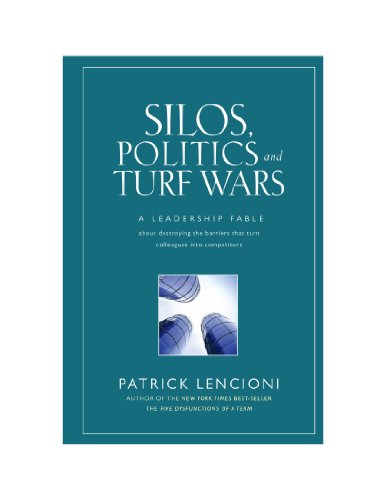 9780470580448: Silos, Politics and Turf Wars: A Leadership Fable About Destroying the Barriers That Turn Colleagues into Competitors