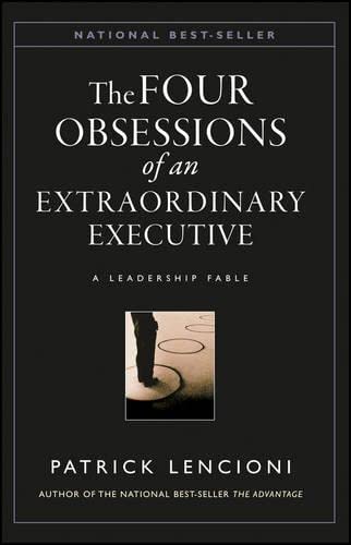9780470580455: The Four Obsessions of an Extraordinary Executive: A Leadership Fable: 12 (J-B Lencioni)
