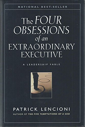 The Four Obsessions of an Extraordinary Executive: A Leadership Fable - Lencioni, Patrick M.