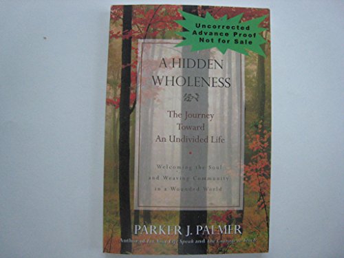 9780470580523: A Hidden Wholeness: The Journey Toward an Undivided Life