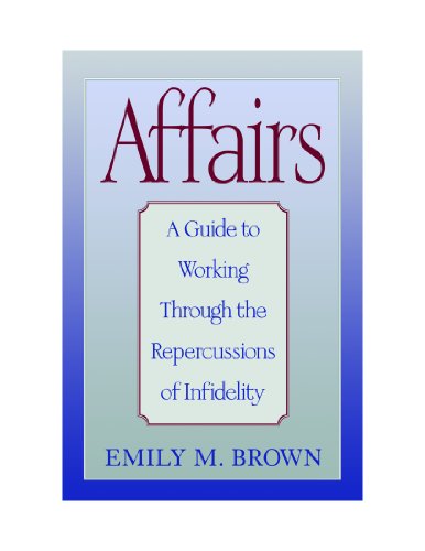 Affairs: A Guide to Working Through the Repercussions of Infidelity - Brown, Emily M.