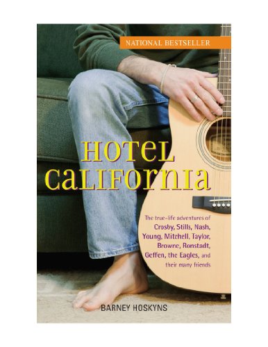 9780470581230: Hotel California: The True-Life Adventures of Crosby, Stills, Nash, Young, Mitchell, Taylor, Browne, Ronstadt, Geffen, the Eagles, and Their Many Friends