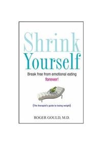 9780470581292: Shrink Yourself: Break Free from Emotional Eating Forever