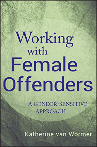 Beispielbild fr Working with Female Offenders: A Gender-Sensitive Approach zum Verkauf von ThriftBooks-Atlanta