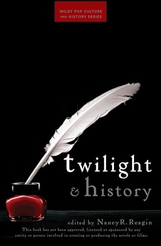 Twilight and History (Wiley Pop Culture and History) - Nancy Reagin