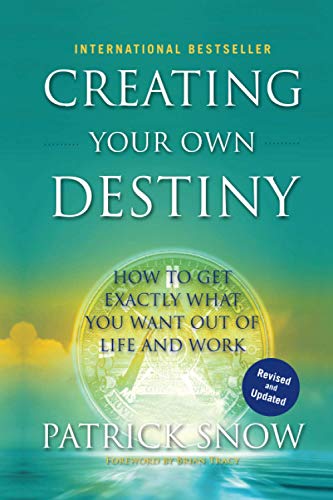 Stock image for Creating Your Own Destiny : How to Get Exactly What You Want Out of Life and Work for sale by Better World Books