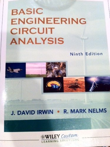 Basic Engineering Circuit Analysis, Custom Edition (9780470582282) by J. David Irwin; R. Mark Nelms