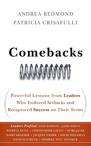 Imagen de archivo de Comebacks: Powerful Lessons from Leaders Who Endured Setbacks and Recaptured Success on Their Terms a la venta por More Than Words