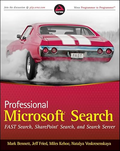 Beispielbild fr Professional Microsoft Search: FAST Search, SharePoint Search, and Search Server: Customizing, Designing, and Deploying Search for SharePoint 2010 and Internet Servers (Wrox Programmer to Programmer) zum Verkauf von medimops