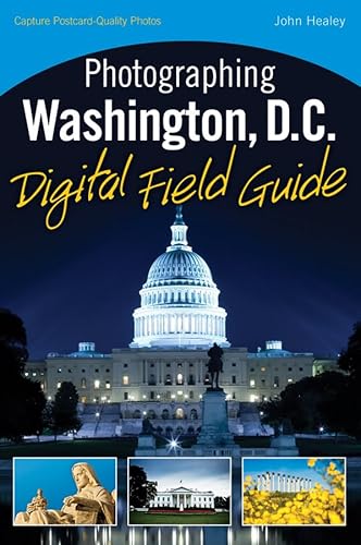 Beispielbild fr Photographing Washington D. C. Digital Field Guide zum Verkauf von Better World Books