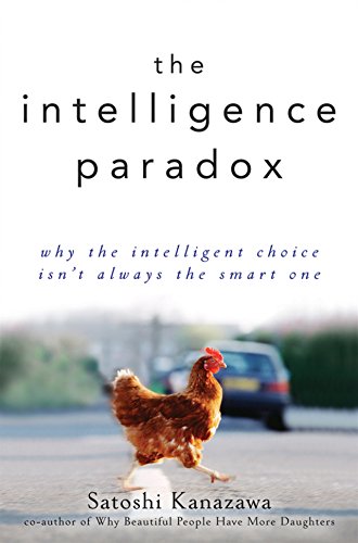 The Intelligence Paradox: Why the Intelligent Choice Isn't Always the Smart One (9780470586952) by Kanazawa, Satoshi