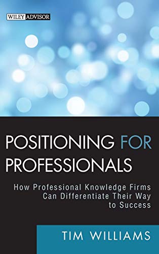 Imagen de archivo de Positioning for Professionals: How Professional Knowledge Firms Can Differentiate Their Way to Success a la venta por Friends of Johnson County Library